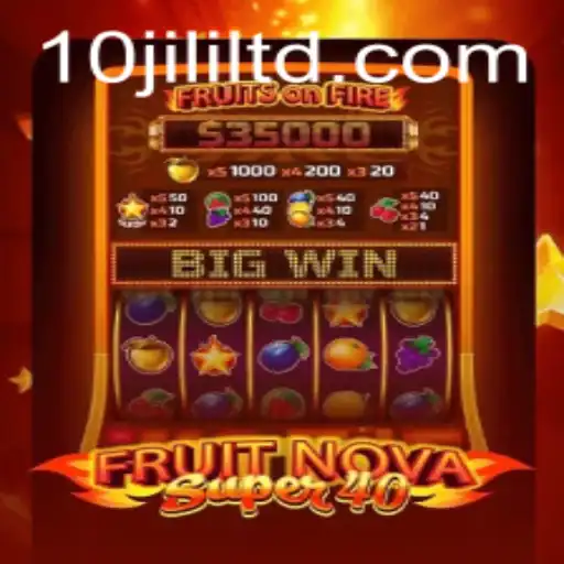 Exploring the Exciting World of FruitNovaSuper40 and the 10JILI Phenomenon